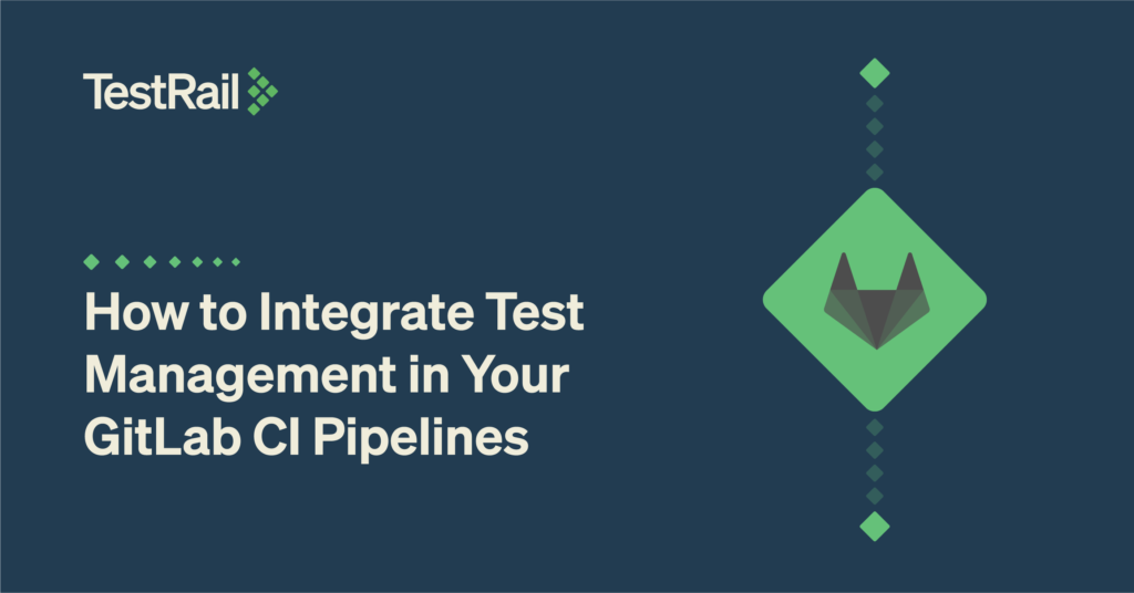 How to Integrate Test Management in Your GitLab CI Pipelines