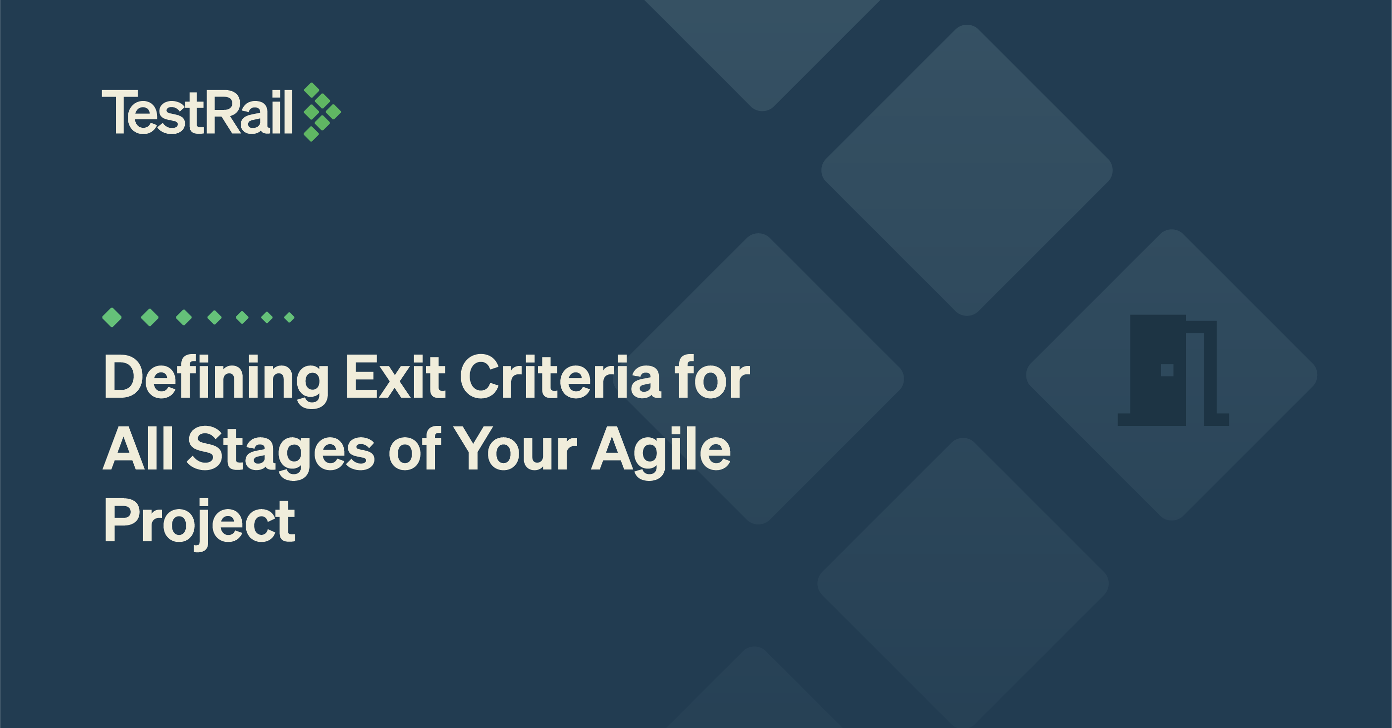 Defining Exit Criteria for All Stages of Your Agile Project