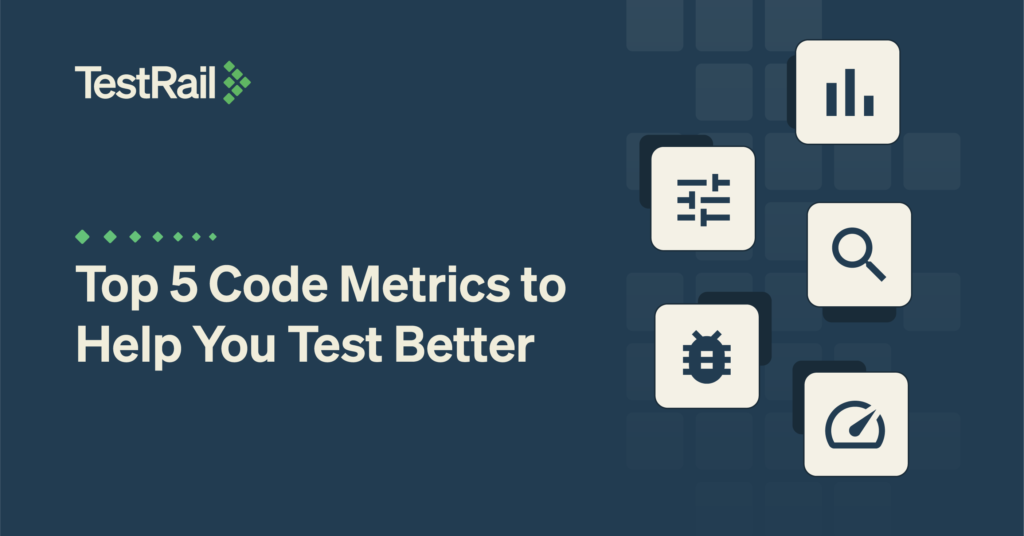 Top Five Code Metrics to Help You Test Better