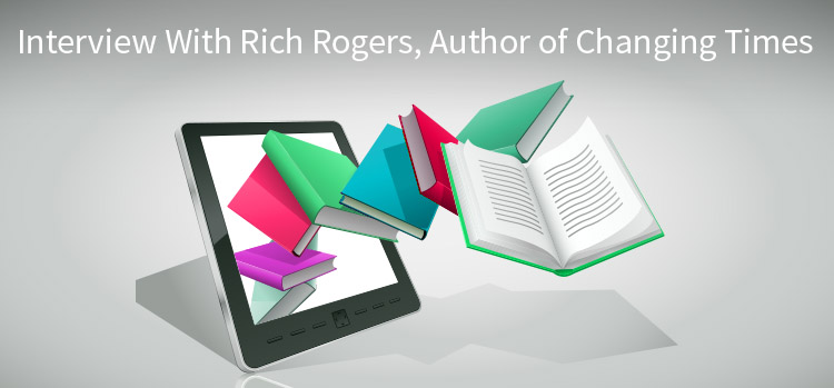 Changing Times: An Interview with Rich Rogers. Books for Software testers. Quality assurance and Customer Experience