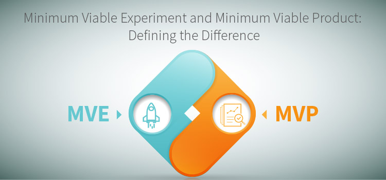 Difference between Minimum Viable Experiment and Minimum Viable Product. 