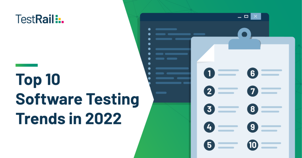 A list of the Top 10 Software Testing Trends in 2022