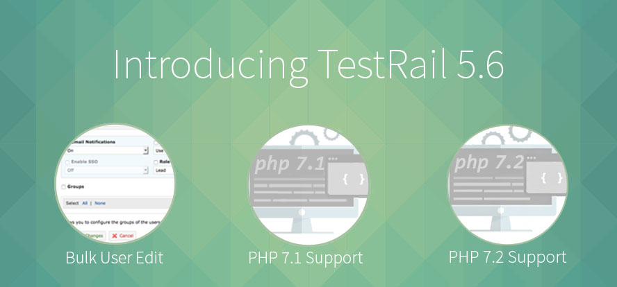 TestRail | 5.6 | Platform Release with Bulk User Edit and PHP 7.2 Support