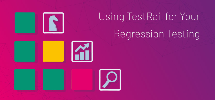 Using TestRail for Your Regression Testing
